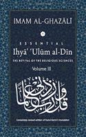 ESSENTIAL IHYA' 'ULUM AL-DIN - Volume 3: The Revival of the Religious Sciences(3 Essential Ihya' 'ulum Al-Din)