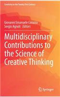Multidisciplinary Contributions to the Science of Creative Thinking