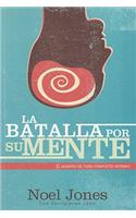 La Batalla Por su Mente