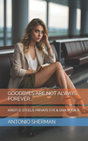 Goodbyes Are Not Always Forever