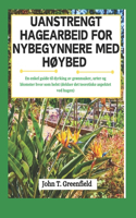 Uanstrengt Hagearbeid for Nybegynnere Med HØybed