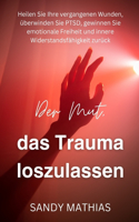 Mut, das Trauma loszulassen