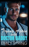 Trying Again with Doctor Daddy: A Second Chance Single Dad Romance