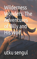 Wilderness Wonders: The Adventures of Billy and His Wolf