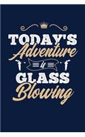 Today's Adventure Is Glassblowing