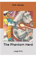 The Phantom Herd: Large Print