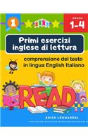 Primi esercizi inglese di lettura comprensione del testo in lingua English Italiano Inglese: Un programma stimolare e potenziare le abilità di lettura relative alla comprensione di frasi e brevi racconti per alunni del primo ciclo della scuo
