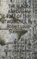 THE BLACK ARROW-A TALE OF THE TWO ROSES, By Robert Louis Stevenson