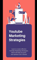 Youtube Marketing Strategies: Learn to create effective YouTube Marketing Strategies, which will help you grow and optimize your channel