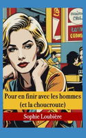 Pour en finir avec les homme (et la choucroute)