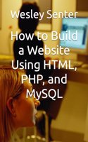 How to Build a Website Using HTML, PHP, and MySQL