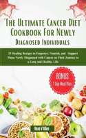 Ultimate Cancer Diet Cookbook For Newly Diagnosed Individuals