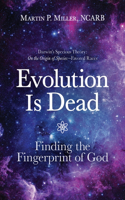 Evolution Is Dead