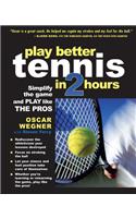PLAY BETTER TENNIS IN TWO HOURS
