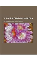 A Tour Round My Garden