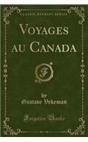 Voyages Au Canada (Classic Reprint)