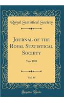 Journal of the Royal Statistical Society, Vol. 44: Year 1881 (Classic Reprint)