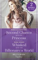 Second Chance With His Princess / Whisked Into The Billionaire's World