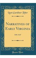 Narratives of Early Virginia: 1606-1625 (Classic Reprint): 1606-1625 (Classic Reprint)