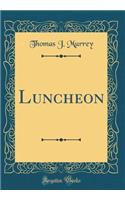 Luncheon (Classic Reprint)