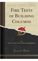 Fire Tests of Building Columns (Classic Reprint)