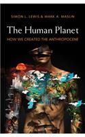 Human Planet: How We Created the Anthropocene