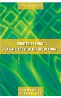 Strategies for a BEA Satellite Health Care Account