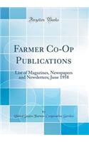 Farmer Co-Op Publications: List of Magazines, Newspapers and Newsletters; June 1958 (Classic Reprint): List of Magazines, Newspapers and Newsletters; June 1958 (Classic Reprint)