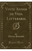 Vinte Annos de Vida Litteraria (Classic Reprint)