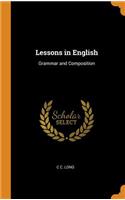 Lessons in English: Grammar and Composition