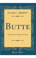 Butte: The Story of a California County (Classic Reprint)