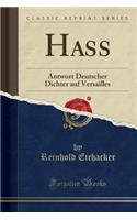 Hass: Antwort Deutscher Dichter Auf Versailles (Classic Reprint)