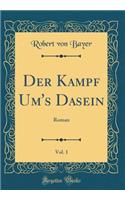 Der Kampf Um's Dasein, Vol. 1: Roman (Classic Reprint)