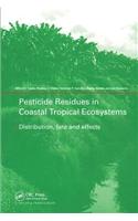 Pesticide Residues in Coastal Tropical Ecosystems: Distribution, Fate and Effects