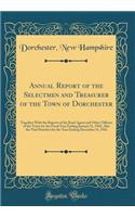 Annual Report of the Selectmen and Treasurer of the Town of Dorchester: Together with the Reports of the Road Agent and Other Officers of the Town for the Fiscal Year Ending January 31, 1942, Also the Vital Statistics for the Year Ending December 3: Together with the Reports of the Road Agent and Other Officers of the Town for the Fiscal Year Ending January 31, 1942, Also the Vital Statistics fo