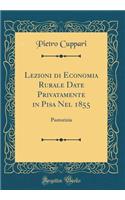 Lezioni Di Economia Rurale Date Privatamente in Pisa Nel 1855: Pastorizia (Classic Reprint): Pastorizia (Classic Reprint)