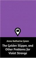 The Golden Slipper, and Other Problems for Violet Strange