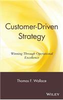 Customer-Driven Strategy: Winning Through Operational Exellence