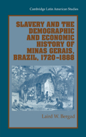 Slavery and the Demographic and Economic History of Minas Gerais, Brazil, 1720 1888