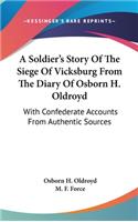 Soldier's Story Of The Siege Of Vicksburg From The Diary Of Osborn H. Oldroyd