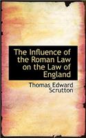 The Influence of the Roman Law on the Law of England