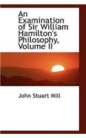 An Examination of Sir William Hamilton's Philosophy, Volume II: (English)