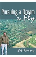 Pursuing a Dream to Fly