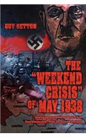 Weekend Crisis of May 1938: Analyzing an Unsolved Mystery in Czechoslovakia--Nazi Germany Relations