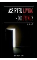 Assisted Living - Or Dying?