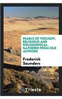 Pearls of Thought, Religious and Philosophical, Gathered from Old Authors