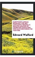 Hardwicke's Annual Biography for 1857, Containing Original & Selected Memoirs of Celebrated Characters Who Have Died During the Year 1856