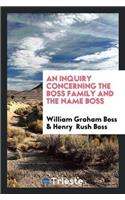 Inquiry Concerning the Boss Family and the Name Boss