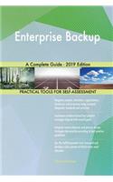 Enterprise Backup A Complete Guide - 2019 Edition