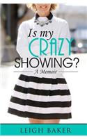 Is My Crazy Showing?